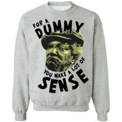 Redd Foxx for a dummy you make a lot of sense shirt $19.95