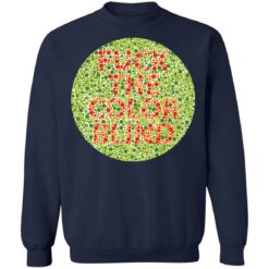 F*ck the color blind shirt $19.95 redirect01132022050100 3