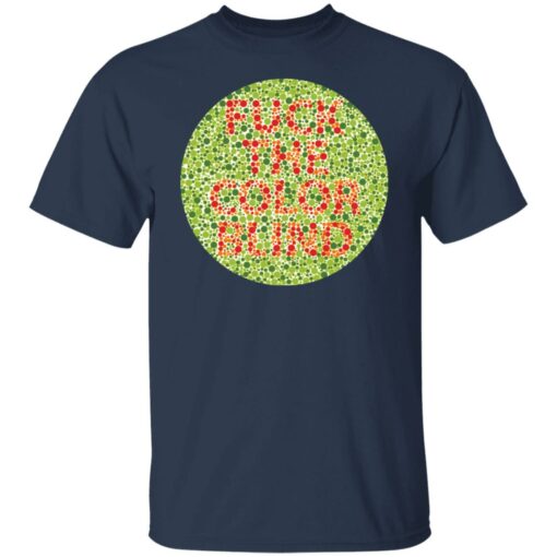 F*ck the color blind shirt $19.95