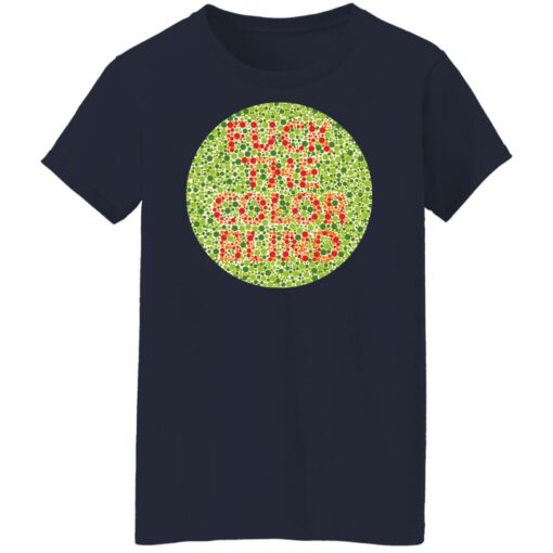 F*ck the color blind shirt $19.95