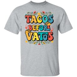 Tacos before vatos shirt $19.95