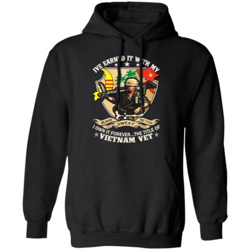 Ive earned it with my i own it forever the title of VietNam vet shirt $19.95