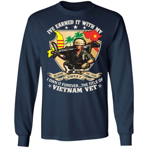 Ive earned it with my i own it forever the title of VietNam vet shirt $19.95