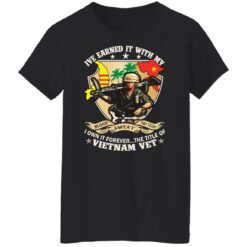 Ive earned it with my i own it forever the title of VietNam vet shirt $19.95 redirect01132022050136 7
