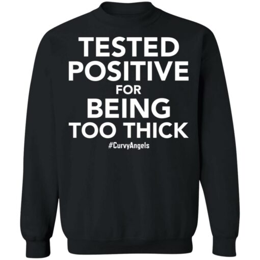 Tested positive for being too thick shirt $19.95 redirect01132022220147 4