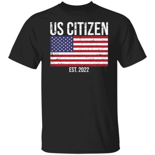 Us citizen est 2022 shirt $19.95