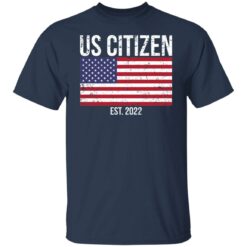 Us citizen est 2022 shirt $19.95