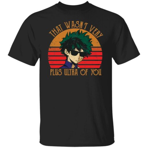 Midoriya Izuku that wasn’t very plus ultra of you shirt $19.95