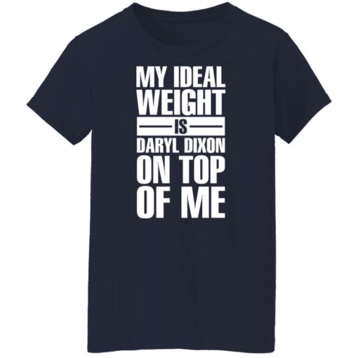 My ideal weight is daryl dixon on top of me shirt $19.95