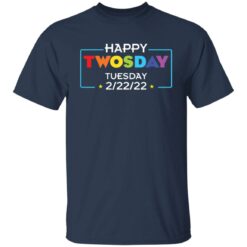 Happy twosday tuesday 2 22 2022 shirt $19.95