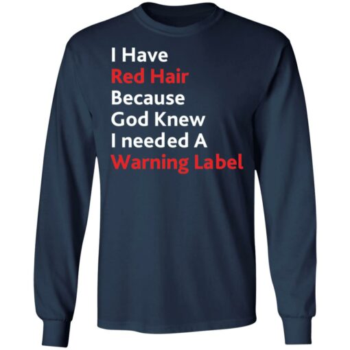 I have red hair because God knew I needed a warning label shirt $19.95 redirect01152022220141 1
