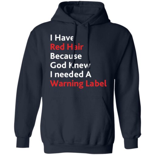I have red hair because God knew I needed a warning label shirt $19.95 redirect01152022220141 3