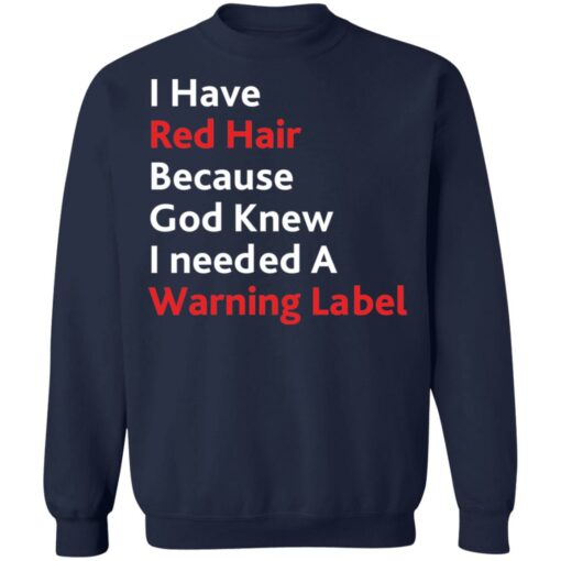 I have red hair because God knew I needed a warning label shirt $19.95 redirect01152022220141 5