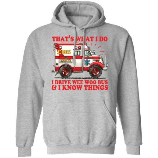 That's what i do i drive wee woo bus and i know things shirt $19.95 redirect01162022220109 2