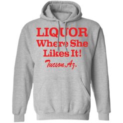 Liquor where she likes it shirt $19.95