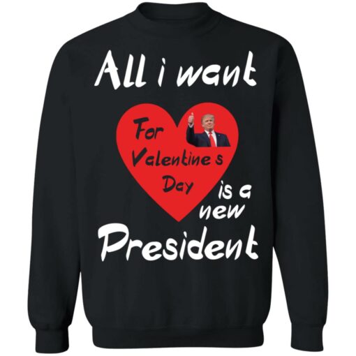 Tr*mp all i want for valentine’s day is a new president shirt $19.95