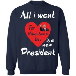 Tr*mp all i want for valentine’s day is a new president shirt $19.95