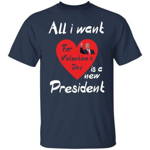 Tr*mp all i want for valentine’s day is a new president shirt $19.95