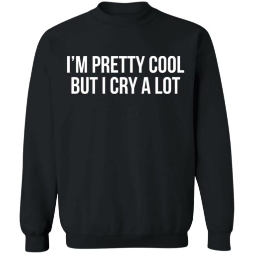 I'm pretty cool but i cry a lot shirt $19.95 redirect01162022230122 4