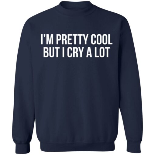 I'm pretty cool but i cry a lot shirt $19.95 redirect01162022230122 5