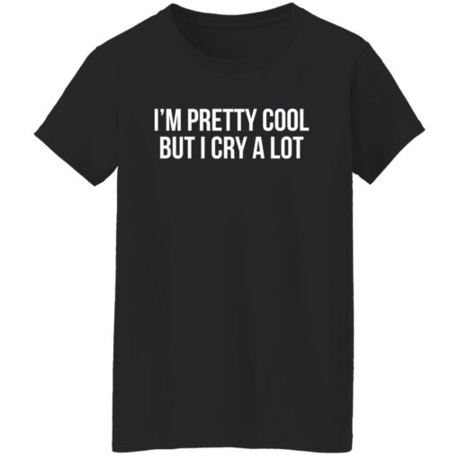 I'm pretty cool but i cry a lot shirt $19.95 redirect01162022230122 8