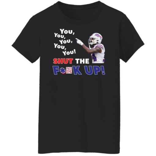Stefon Diggs you you you you you shut the f*ck up shirt $19.95 redirect01162022230128 8