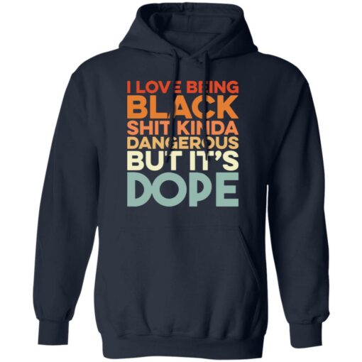 I love being black shit kinda dangerous but it's dope shirt $19.95 redirect01172022010159 3