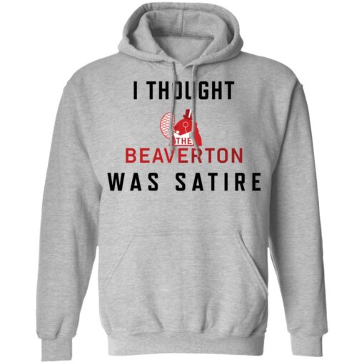 I thought the beaverton was satire shirt $19.95