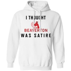 I thought the beaverton was satire shirt $19.95