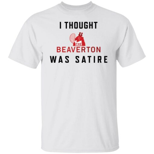 I thought the beaverton was satire shirt $19.95 redirect01172022020120 2