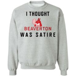 I thought the beaverton was satire shirt $19.95