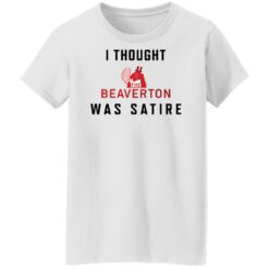 I thought the beaverton was satire shirt $19.95 redirect01172022020120 4