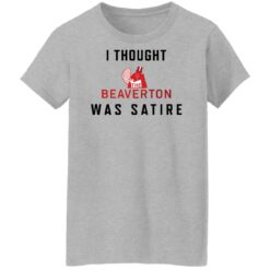I thought the beaverton was satire shirt $19.95 redirect01172022020120 5