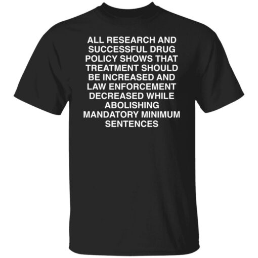 All research and successful drug policy show shirt $19.95