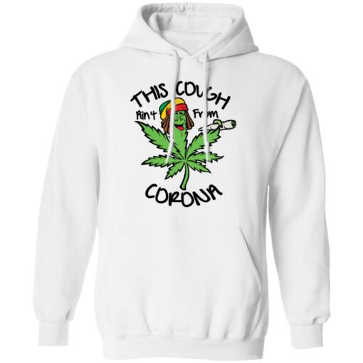 Weed this cough ain’t from corona shirt $19.95