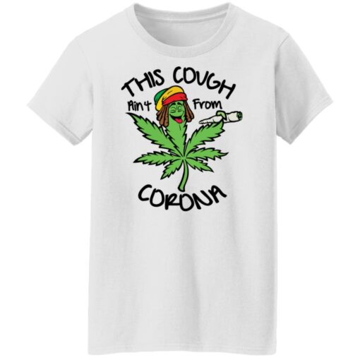 Weed this cough ain’t from corona shirt $19.95 redirect01172022030155 8