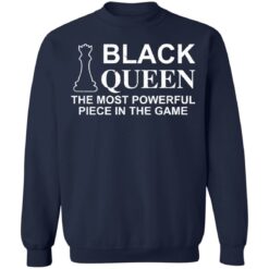 Black queen the most powerful piece in the game shirt $19.95