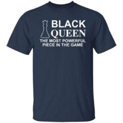 Black queen the most powerful piece in the game shirt $19.95