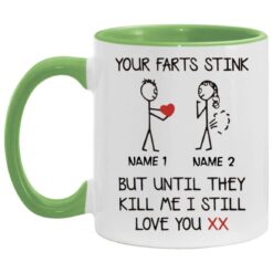 Your Farts Stink But Until They Kill Me I Still Love You mug $16.95