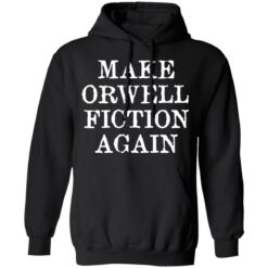Make orwell fiction again shirt $19.95 redirect01182022230151 2