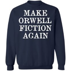 Make orwell fiction again shirt $19.95 redirect01182022230151 5