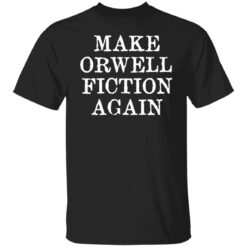 Make orwell fiction again shirt $19.95 redirect01182022230151 6
