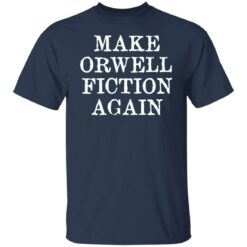 Make orwell fiction again shirt $19.95 redirect01182022230151 7
