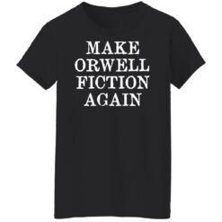 Make orwell fiction again shirt $19.95 redirect01182022230151 8