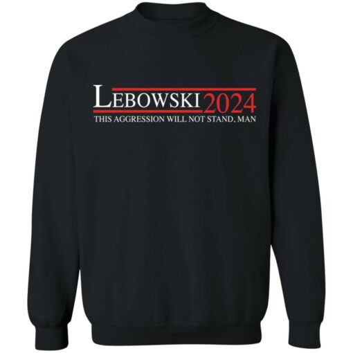 Lebowski 2024 this aggression will not stand man shirt $19.95