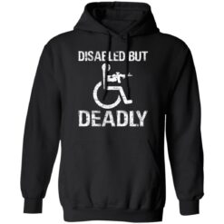 Disabled but deadly shirt $19.95