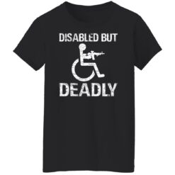 Disabled but deadly shirt $19.95