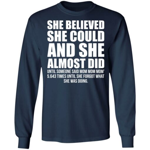 She believed she could and she almost did shirt $19.95