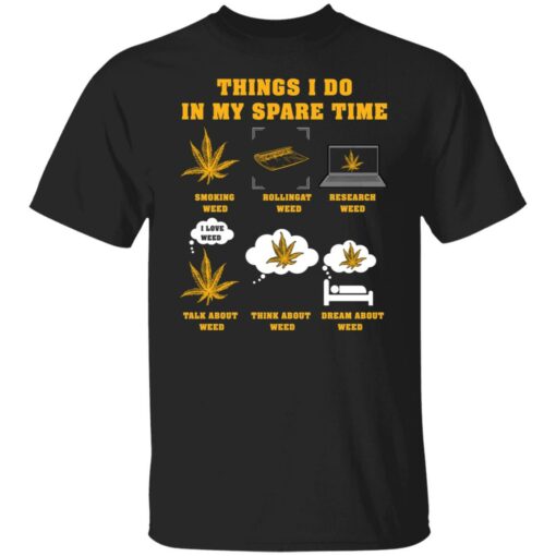 Things i do in my spare time weed shirt $19.95