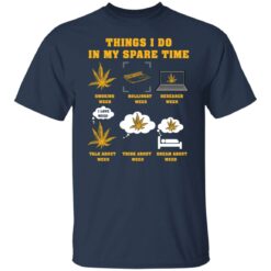 Things i do in my spare time weed shirt $19.95